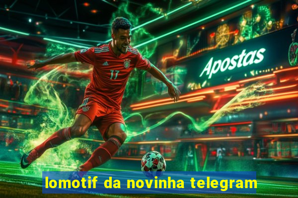 lomotif da novinha telegram